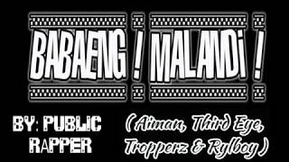 Babaeng Malandi By Public Rapper Aiman x Third Eye x Relboy x Tropperz origenal compose [upl. by Hobie]