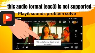 This audio format Eac3 is not supported  Playit video sounds problem playitvideos [upl. by Navaj]