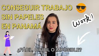 CONSEGUIR TRABAJO SIN PAPELES EN PANAMÁ  ¿fácil difícil o imposible [upl. by Amled656]