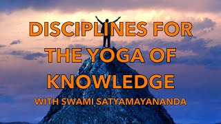 Disciplines for the Yoga of Knowledge with Swami Satyamayananda 5Nov23 [upl. by Aimee911]