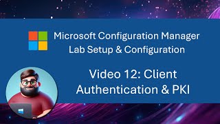 MCM SCCM Lab Setup  Video 12 Client Authentication amp PKI [upl. by Mima]