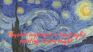 Physical mysteries in Van Goghs painting Starry Night [upl. by Bodi]