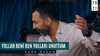 Kara Hasan  Yollar Beni Ben Yolları Unuttum  © Official Video 2021 [upl. by Leigh811]