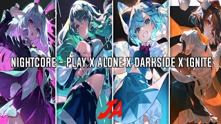 Nightcore  Play x Alone x Darkside x Ignite  Mashup  Switching Vocals  Lyrics [upl. by Siramay69]