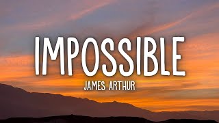 James Arthur  Impossible Lyrics [upl. by Haya]