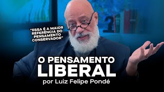 O que é o Pensamento Liberal  Aula com Luiz Felipe Pondé  Casa do Saber [upl. by Olive]