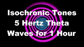 Isochronic Tones 5 Hertz Theta Waves for 1 Hour [upl. by Ydiarf]