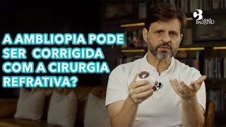 A AMBLIOPIA PODE SER CORRIGIDA COM A CIRURGIA REFRATIVA  CLÍNICA BALESTRO [upl. by Mansoor]