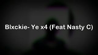 LYRICS Blxckie Ye x4 Ft Nasty C [upl. by Cerelly141]