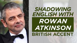 Shadowing English with ROWAN ATKINSON  British Accent [upl. by Callean]