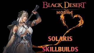 Black Desert Mobile  Solaris Guide Skill builds amp Combo PVE  PVP [upl. by Irmine]