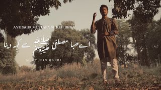 Aye Saba Mustafa Se Keh Dena Official Video  Durood o Salaam  Muhyudin Qadri [upl. by Fanchan267]