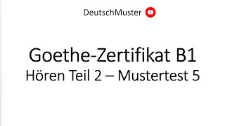 Goethe Zertifikat B1  Hören Teil 2  Mustertest 5 [upl. by Katherine]