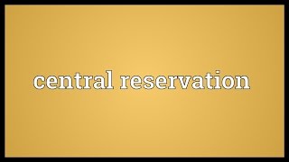 Central reservation Meaning [upl. by Eirac]