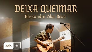 Deixa Queimar Clipe Oficial  Alessandro Vilas Boas  Som do Reino [upl. by Sim893]