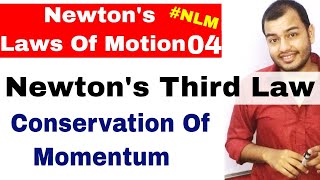 11 Chap 5  Laws Of Motion 04  Newtons Third Law Of Motion Conservation Of Momentum [upl. by Fiertz]