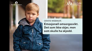 Webinar Emosjonell omsorgssvikt Hva er det og hvordan oppdage [upl. by Astraea]