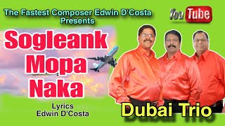 New Konkani Songs 2024 ON YOUTUBE  SOGLEANK MOPA NAKA  DUBAI TRIO  By Edwin D’Costa HOT ISSUE [upl. by Nylleoj]