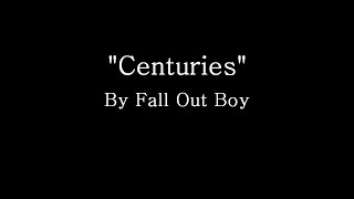 Centuries  Fall Out Boy Lyrics [upl. by Neivad]