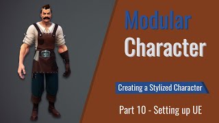 Modular Character  Creating a Stylized Character Part 10  Setting up UE [upl. by Ylicec]