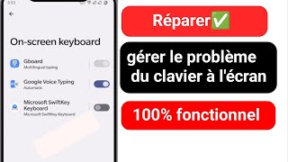 Comment résoudre le problème de gestion du clavier à lécran2024 [upl. by Randa]