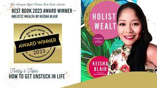 HOLISTIC WEALTH BY KEISHA BLAIR  BEST BOOK OF 2023 AWARD WINNER  HOW TO GET UNSTUCK IN LIFE [upl. by Yelwar]