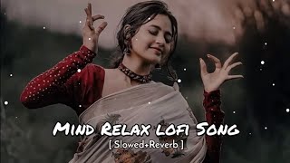 Mind relax lofi song  Love mashup slowed and Reverb  New lofi song Technicalresearch20 [upl. by Taffy291]