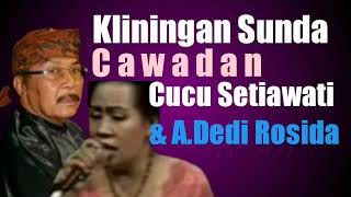 Kliningan Sunda Cawadan  Cucu Setiawati amp A Dedi Rosida [upl. by Irej175]