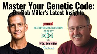 Mastering Your Genetic Code for Optimal Health Dr Bob Miller’s Latest Insights [upl. by Eissolf]