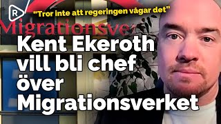 Kent Ekeroth SD Därför vill jag bli ny chef över Migrationsverket [upl. by Yellah]