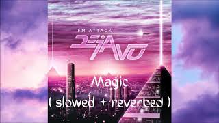 FM Attack  Magic  slowed  reverbed [upl. by Fellner]