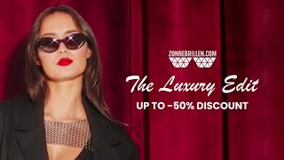 The Luxury Edit  Shop nu jouw nieuwe zonnebril met kortingen tot 50 [upl. by Noirad451]