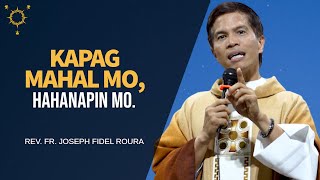 NAPAKAGANDANG HOMILYA Kapag Mahal Mo Hahanapin Mo  Fr Joseph Fidel Roura [upl. by Khan759]