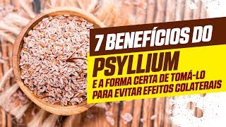 7 benefícios do psyllium e a forma certa de tomálo para evitar efeitos colaterais [upl. by Rehpretsirhc557]