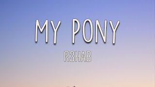 R3HAB  My Pony Lyrics  If you want it lets do it ride it my pony [upl. by Ahtnama135]