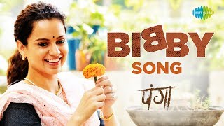 Bibby Song  Panga  Kangana Ranaut  Jassie Gill  Shankar Ehsan Loy  Javed Akhtar Annu K Sherry [upl. by Ardeth]