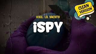 KYLE feat Lil Yachty  iSpy Clean Version Lyrics [upl. by Dori]