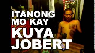 Itanong Mo Kay Kuya Jobert Song [upl. by Prudie]