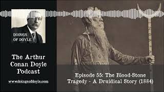 Doings of Doyle 55  The BloodStone Tragedy A Druidical Story 1884 [upl. by Nileuqcaj]