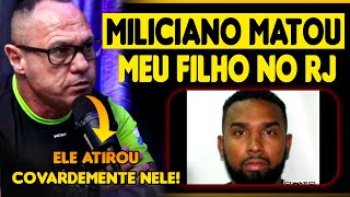 SUB HONÓRIO MILICIANO MATOU MEU FILHO NO RIO DE JANEIRO  SUB HONÓRIO  COPCAST [upl. by Dombrowski]