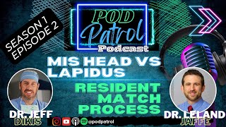 Pod Patrol Podcast S1E2  Resident Match Process MIS head vs Lapidus [upl. by Arihppas980]