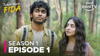 Tujhpe Main Fida Season 1 Episode 1 ft Rudhraksh Jaiswal amp Nikeet Dhillon  Amazon miniTV [upl. by Yer]