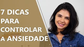 7 dicas para controlar a ansiedade • Psicologia • Casule Saúde e Bemestar [upl. by Neyrb42]