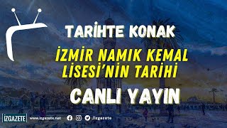 TARİHTE KONAK  İZMİR NAMIK KEMAL LİSESİNİN TARİHİ 17092024 [upl. by Magill514]