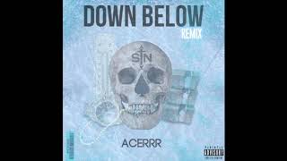 Acerrr  Down Below Remix [upl. by Mead712]