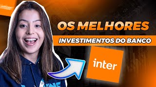 5 MELHORES INVESTIMENTOS BANCO INTER 2023 [upl. by Dnomder]