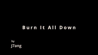 AMV  Burn It All Down by J7ang [upl. by Brag]