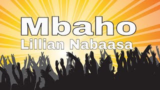 Mbaho  Lillian Nabaasa  Lyrics 2021  Runyankole Gospel Song [upl. by Chickie411]