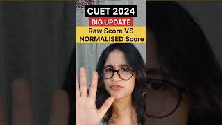 🔥🔥CUET 2024 UPDATE  Sabke marks badhenge RAW SCORE vs NORMALISED SCORE [upl. by Notsua]