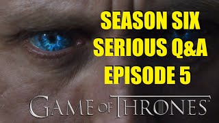 Game of Thrones Season Six Serious QampA Episode 5 [upl. by Reinwald226]